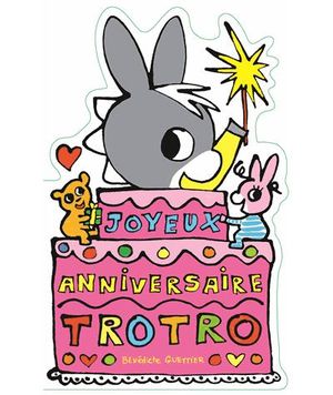 Joyeux anniversaire, Trotro !