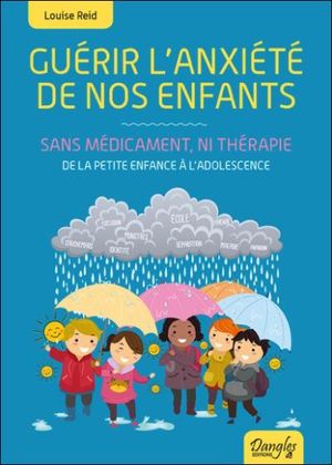 Guérir l'anxiété de nos enfants sans médicament, ni thérapie