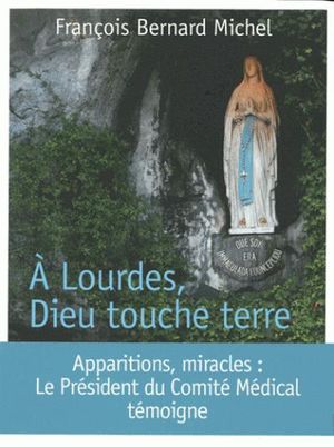 A Lourdes, Dieu touche terre