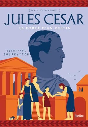 Jules César, la force d'un destin