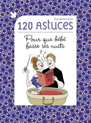 120 astuces pour que bébé fasse ses nuits