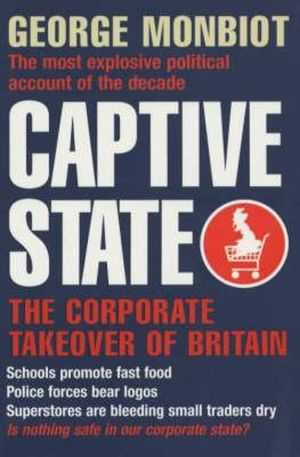 Captive State: The Corporate Takeover of Britain