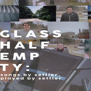 Glass Half Empty: Songs by Settler Played by Settler