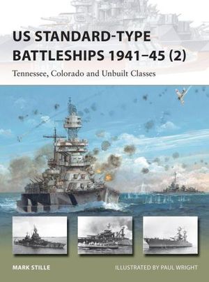 US Standard-type Battleships 1941?45 (2): Tennessee, Colorado and Unbuilt Classes