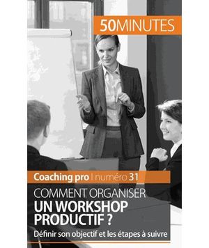 Comment organiser un workshop productif ?