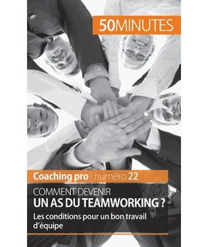 Comment devenir un as du teamworking ?