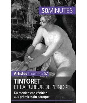 Tintoret et la fureur de peindre