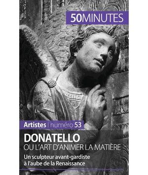 Donatello ou l'art d'animer la matière