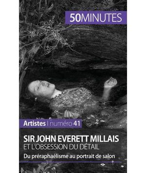 Sir John Everett Millais et l'obsession du détail