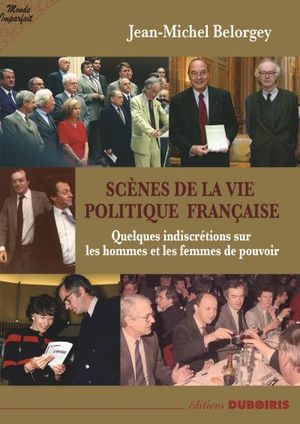 Scènes de la vie politique française : Quelques indiscrétions