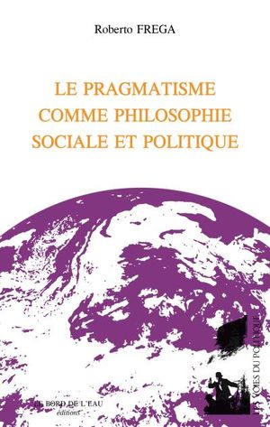 Le pragmatisme comme philosophie sociale et politique