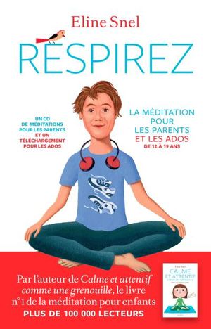 Respirez, la méditation pour les parents et les ados de 12 à 19 ans