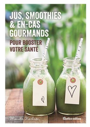 Jus, smoothies et en-cas gourmands pour booster votre santé