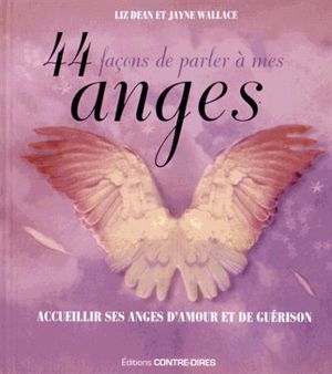 44 façons de parler à mes anges