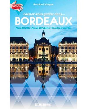 Laissez - vous guider dans Bordeaux