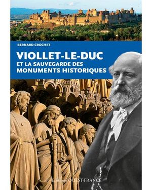 Viollet le Duc et la création des monuments historiques