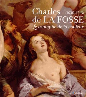 Charles de La Fosse rétrospective