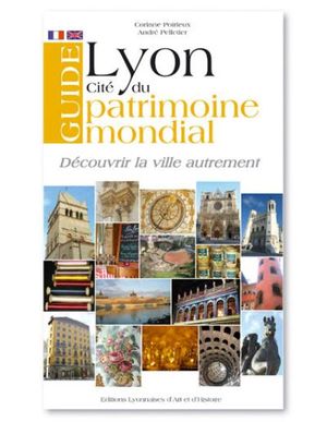 Guide de Lyon : Cité du patrimoine mondial