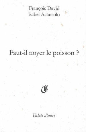 Faut-il noyer le poisson