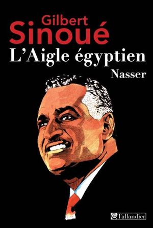 L’aigle égyptien, Nasser