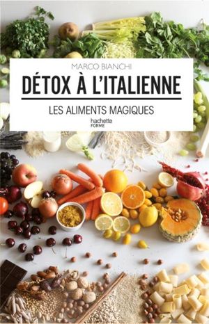 Détox à l'italienne : Les aliments magiques