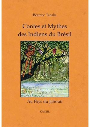 Contes et mythes des Indiens du Brésil