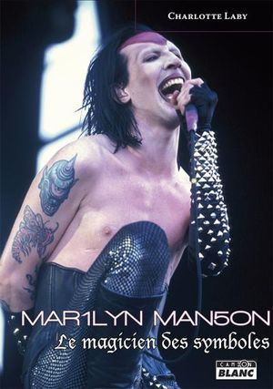 Marilyn Manson : Le magicien des symboles