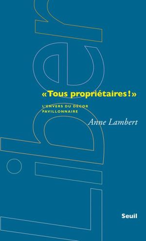 Tous propriétaires ! L'envers du décor pavillonnaire