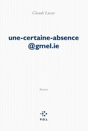 Une-certaine-absence@gmel.ei