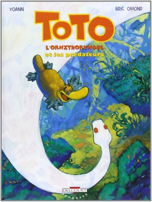 Toto l'ornithorynque et les prédateurs - Toto l'ornithorynque, tome 3