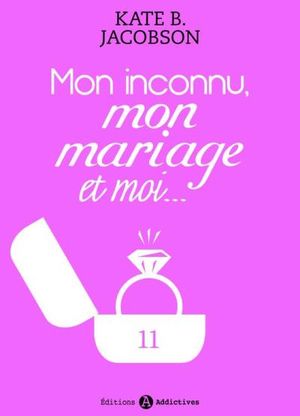 Mon inconnu, mon mariage et moi - Vol. 11