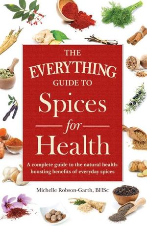 The Everything Guide to Spices for Health