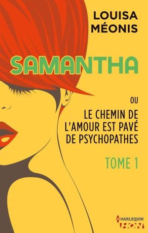 Samantha ou Le chemin de l'amour est pavé de psychopathes, tome 1