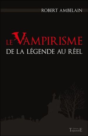 Le Vampirisme : De la légende au réel