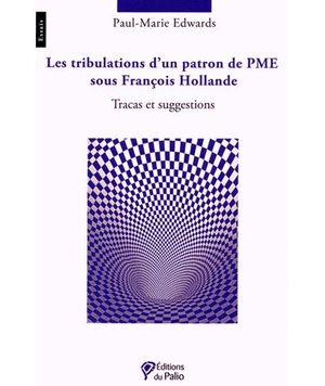 Les tribulations d'un patron de PME sous François Hollande