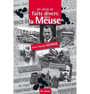 Un siècle de faits divers dans la Meuse
