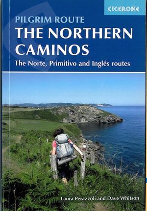 The Northern Caminos : The Caminos Norte, Primitivo and Ingles