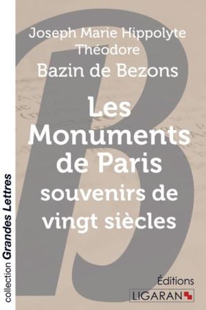 Les monuments de Paris : Souvenirs de vingt siècles