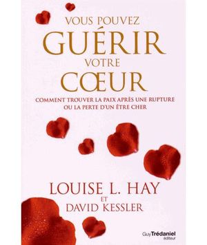 Vous pouvez guérir votre coeur ?