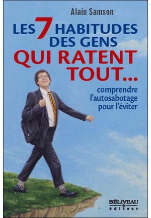 Les 7 habitudes des gens qui ratent tout...