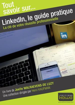 LinkedIn, le guide pratique