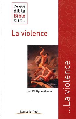 Ce que dit la Bible sur la violence