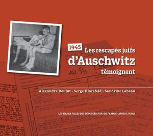 1945 : Les rescapés juifs d'Auschwitz témoignent