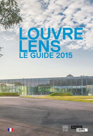 Louvre-Lens le guide 2015