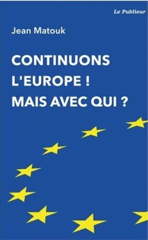 Continuons l'Europe ! Mais avec qui ?