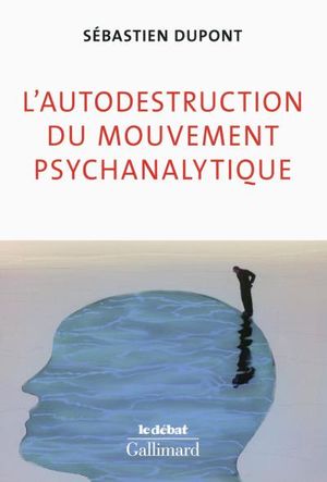 L'autodestruction de la psychanalyse
