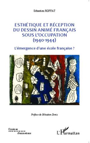 Esthétique et réception du dessin animé français sous l'occupation (1940-1944)