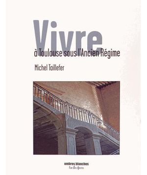 Vivre à Toulouse sous l'ancien régime