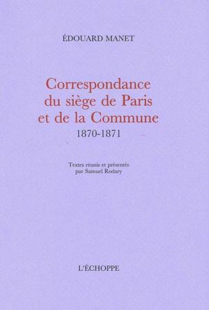 Correspondance du siège de Paris et de la commune 1870-1871
