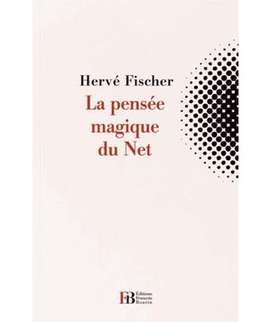 La Pensée magique du Net